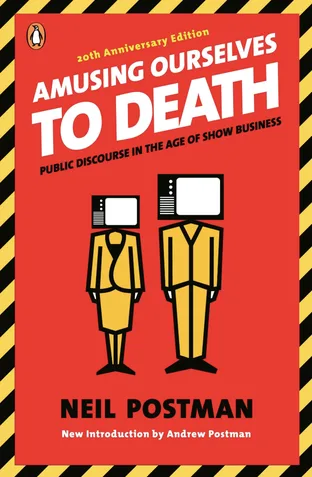 Cover of Amusing Ourselves to Death: Public Discourse in the Age of Show Business by Neil Postman