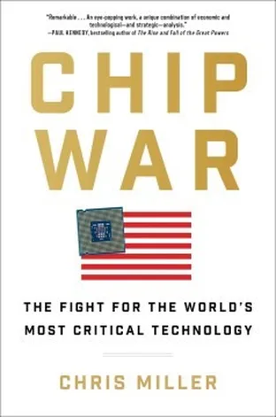 Cover of Chip War: The Fight for the World's Most Critical Technology by Chris Miller