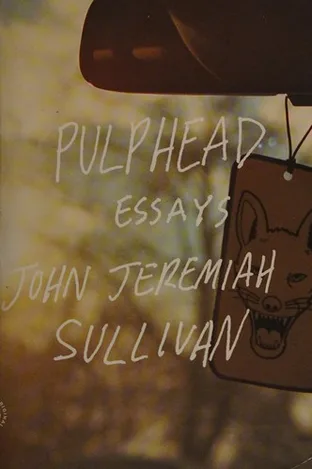 Cover of Pulphead by John Jeremiah Sullivan