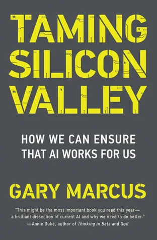 Cover of Taming Silicon Valley: How We Can Ensure That AI Works for Us by Gary Marcus