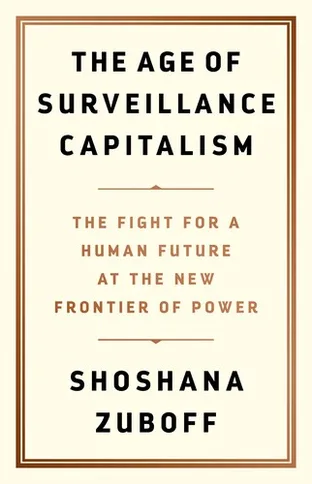 Cover of The Age of Surveillance Capitalism: The Fight for a Human Future at the New Frontier of Power by Shoshana Zuboff